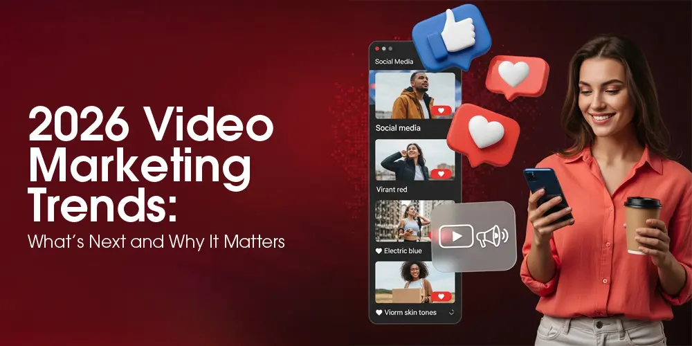 2026 Video Marketing Trends: What’s Next and Why It Matters