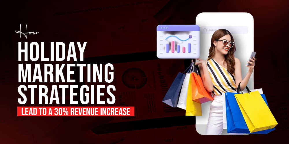 How Holiday Marketing Strategies Lead to a 30% Revenue Increase