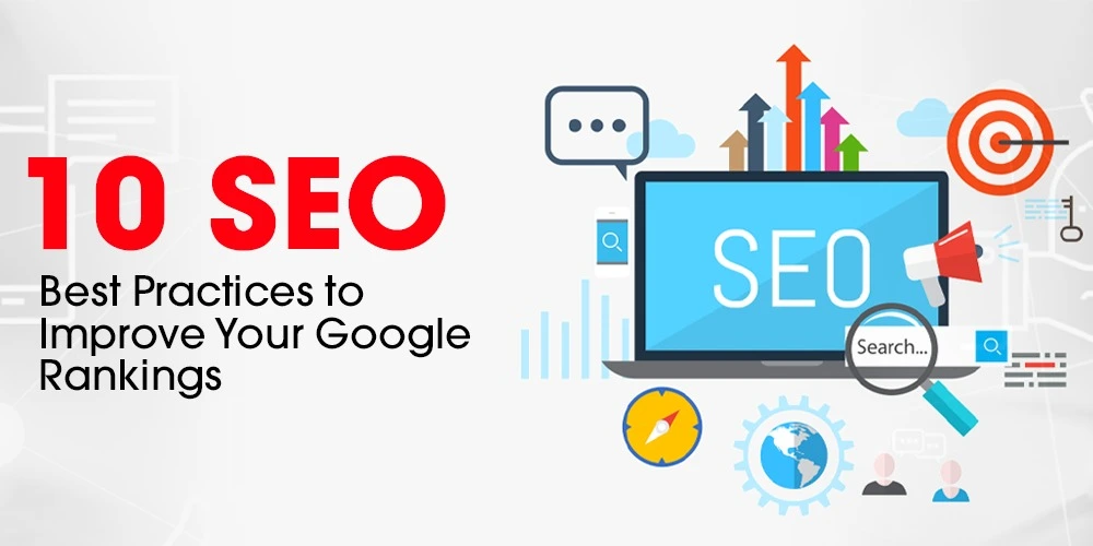 10 SEO Best Practices to Improve Your Google Rankings